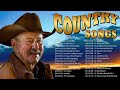 The Best Of Country Songs Of All Time 🤠 Top 100 Greatest Old Country Music Collection