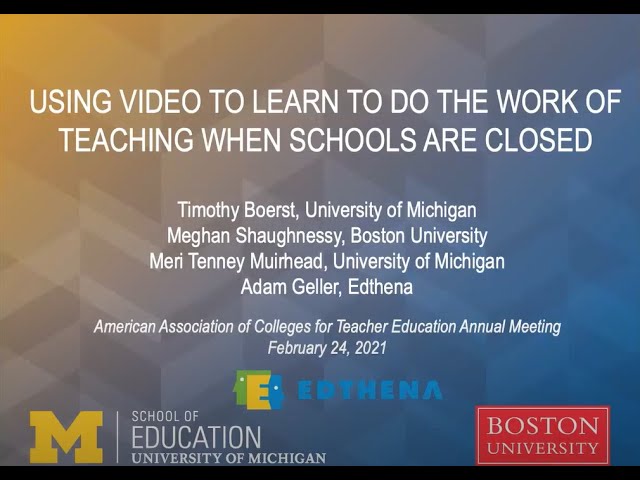 AACTE 2021- Using Video to Learn to Do the Work of Teaching When Schools are Closed
