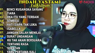 INDAH YASTAMI COVER - BENCI KUSANGKA SAYANG - TIARA || INDAH YASTAMI FULL ALBUM TERBARU