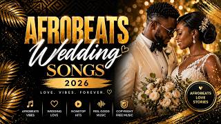 Afrobeats Wedding Songs 2026 💍 Best Love & Dance Hits for Your Big Day