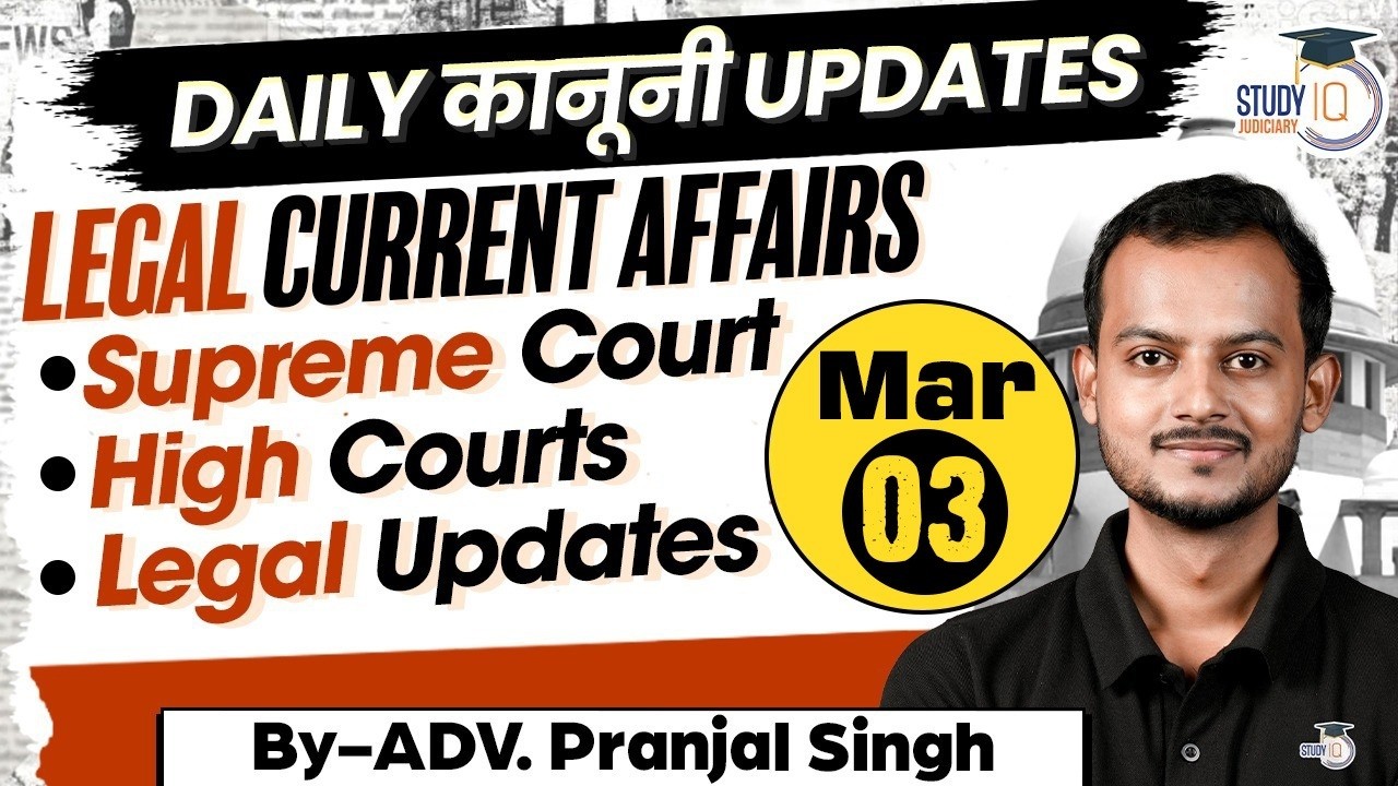 Top Legal Current Affairs 2026 | 03 March Detailed Analysis | Pranjal Singh | studyiq Judiciary