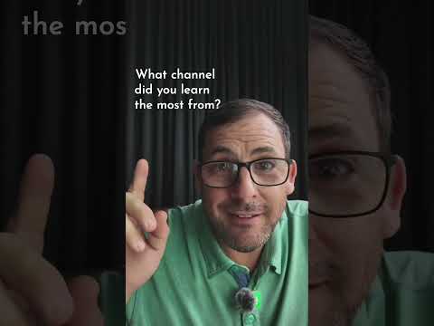 What channel did you learn the most from?