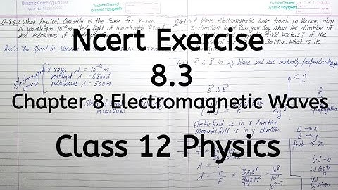 Ncert Exercise 8.3 | Chapter 8 | Electromagnetic Wave | Class 12 Physics