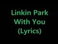 Linkin park  with you lyrics