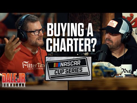 Dale Jr. Shares Why He is Hesitant to Buy a NASCAR Cup Series Charter | The Dale Jr. Download