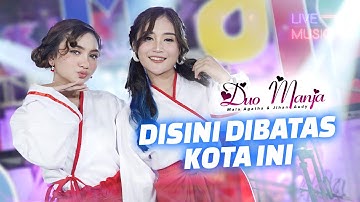Duo Manja - Disini Dibatas Kota Ini (Official Live Music)