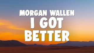 Morgan Wallen - I Got Better