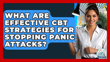 What Are Effective CBT Strategies For Stopping Panic Attacks? - CBT Toolkit