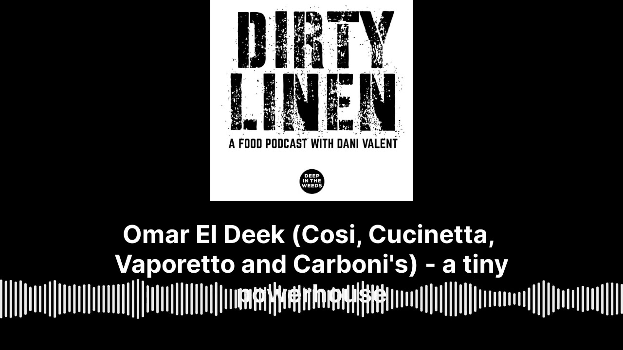 Omar El Deek (Cosi, Cucinetta, Vaporetto and Carboni's) - a tiny powerhouse - Dirty Linen - A...