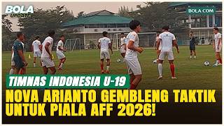 Timnas Indonesia U-19 Tancap Gas! Nova Arianto Mulai Asah Taktik Jelang Piala AFF 2026
