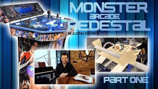 Arcade Pedestal Monster Build  Part 1 of 6:  'Building the Base'