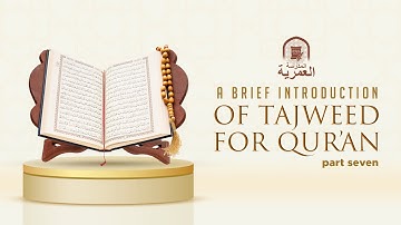 Part 7 - A Brief Introduction to Tajweed for Quran Recitation - Ustadh AbdulRahman Hassan