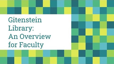 Gitenstein Library: An Overview for Faculty