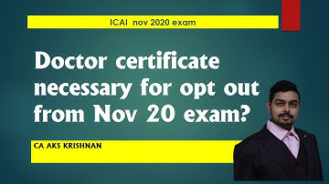 is Doctor certificate is necessary for Opt out? ICAI Nov 2020 exam