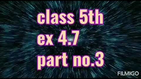 Class 5th exercise 4.7 part 3