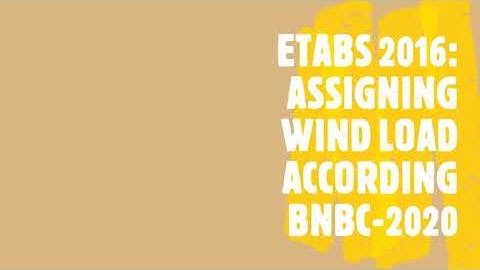 ETABS 2016: ASSIGNING WIND LOAD ACCORDING BNBC-2020
