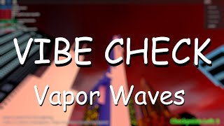 Vibe Check Vapor Waves