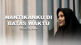 NANTIKANKU DI BATAS WAKTU EDCOUSTIC | Cover by Alifia