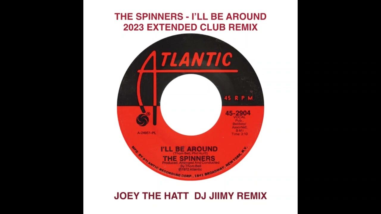 THE SPINNERS ILL BE AROUND JOEY THE HATT DJ JIMMY 2023 CLUB REMIX YouTube
