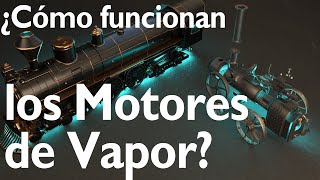 ¿Cómo funcionan los Motores de Vapor?