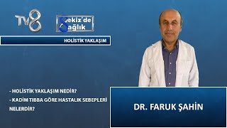 Holistik Yaklaşım Nedir ? Dr Faruk Şahin 8De Sağlık