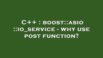 C++ : boost::asio::io_service - why use post function?