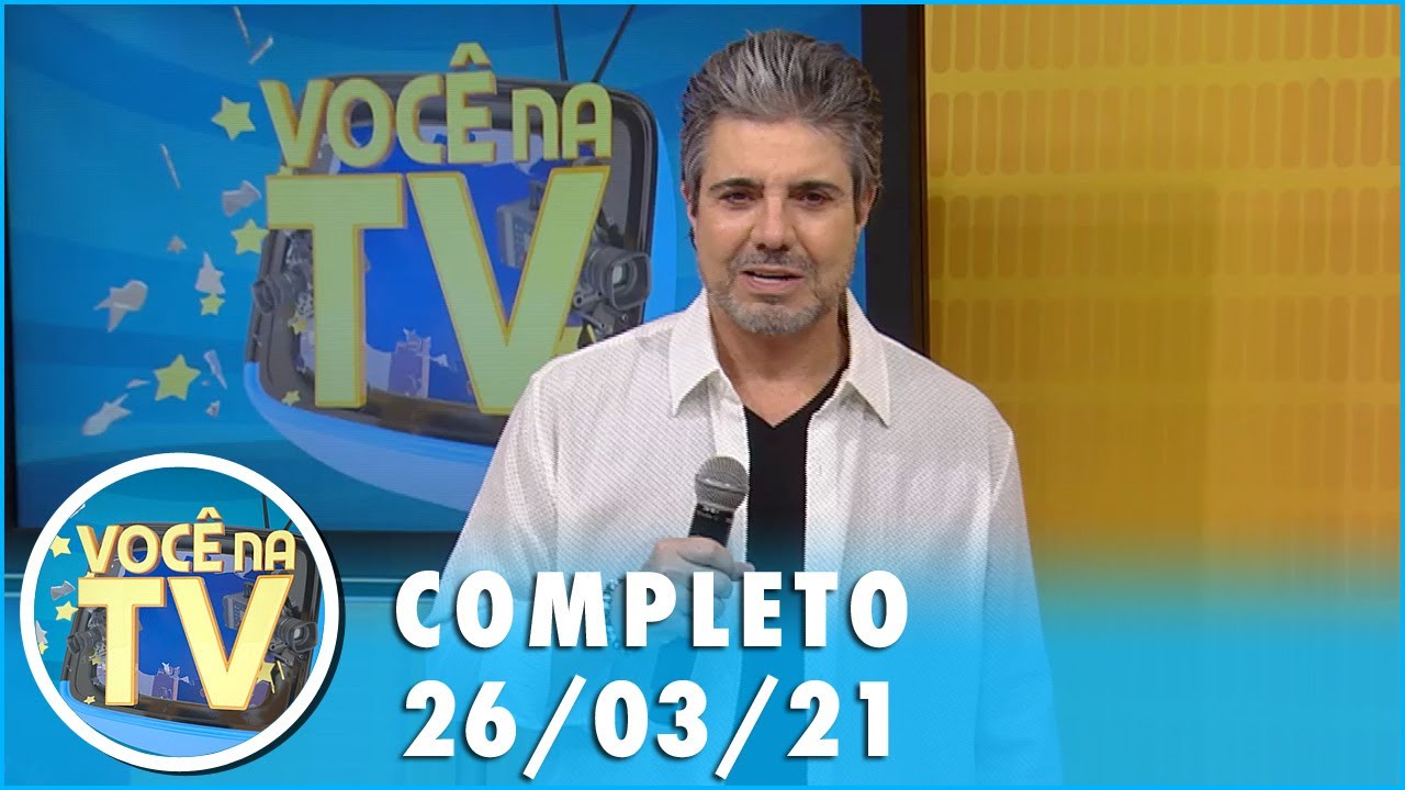 Você na TV (26/03/21) | Completo