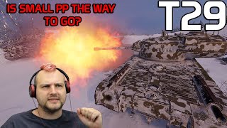 T29: Is small PP the way to go | World of Tanks