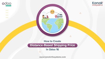 How to Create Distance-Based Shipping Price In Odoo 16