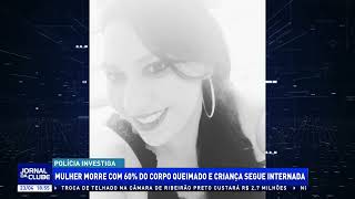 Mulher morre com 60% do corpo queimado e criança segue internada - Jornal da Clube  2ªEd. (23/04/26)