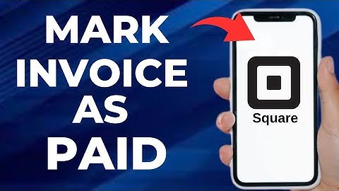How To Mark An Invoice As Paid In Square (Full Guide)
