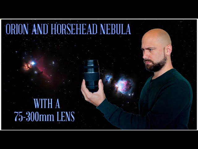 How To Photograph The Orion And Horsehead Nebula With A 75-300mm Lens class=