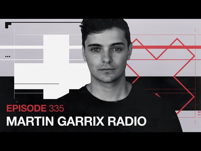 Martin Garrix - The Martin Garrix Show #335