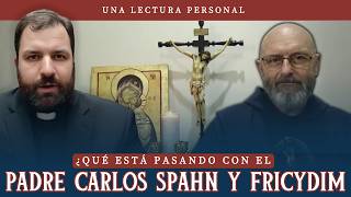 Qué Está Pasando Con El Padre Carlos Spahn Y Fricydim? Una Lectura Personal