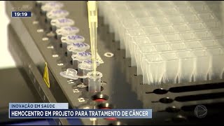 Inovacao em saude Hemocentro entra em projeto para tratamento de cancer de sangu