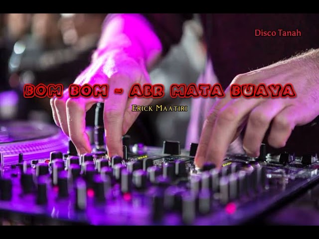 Bom Bom - Aer Mata Buaya - ( Erick Maatiri - Remix ) _ Disco Tanah 2023 - 2024 class=