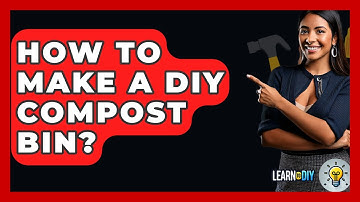 How To Make A DIY Compost Bin? - LearnToDIY360.com