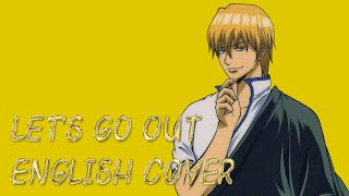 Let's Go Out - Gintama - English Cover