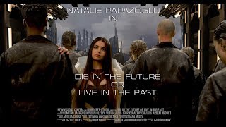 Natalie Papazoglu - Die In the Future Or Live In The Past  Resimi