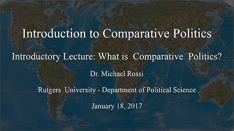 Introduction to Comparative Politics - What is Comparative Politics?