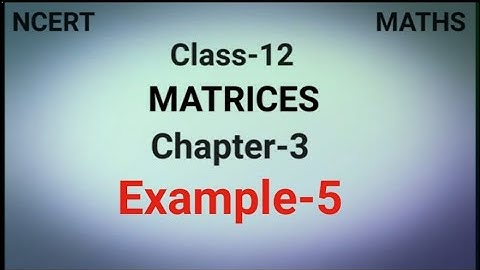 Example 5 Chapter 3 Matrices Class 12 NCERT Solution || matrix example 5 solution