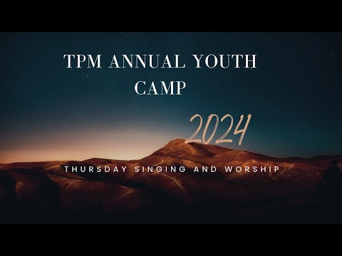 Tpm International Youth camp 2024 Songs and worship | Thursday # ...