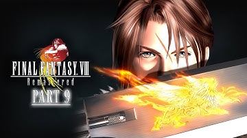 Final Fantasy VIII REMASTERED - Gameplay Walkthrough Part 9 (FULL GAME)[60FPS]