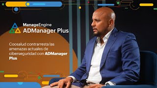 Coosalud contrarresta amenazas actuales de ciberseguridad con ADManager Plus | ManageEngine LATAM