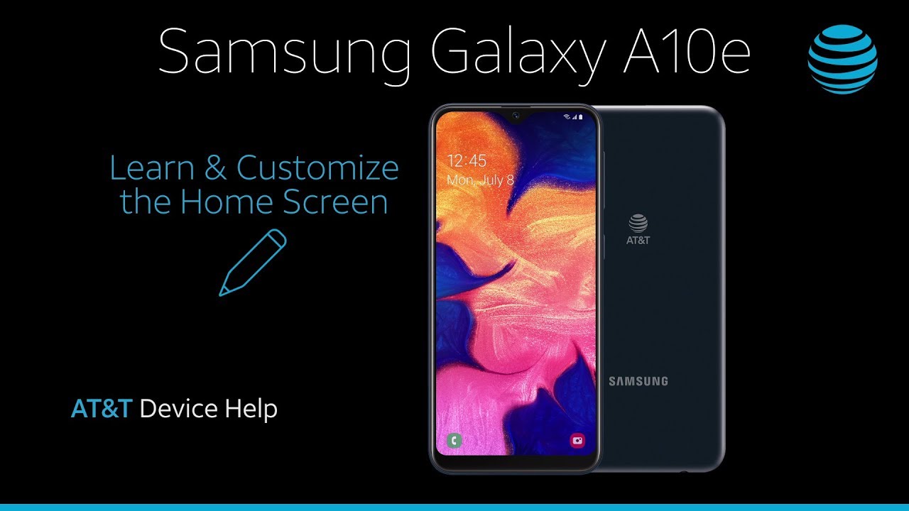 Learn \U0026 Customize The Home Screen On Your Samsung Galaxy A10E | At\U0026T Wireless