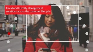 Fraud and Identity Management solutions at every stage of the customer lifecycle