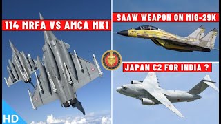 Indian Defence Updates : 114 MRFA vs AMCA MK1,SAAW on Mig-29K,DRDO MAWS on C295,Japan C2 Transporter