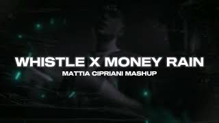 Whistle X Money Rain (Flo Rida, Capo Plaza, Lazza) [Mattia Cipriani Mashup]