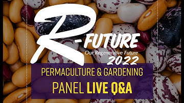 LIVE Permaculture and Gardening Panel | R-FUTURE 2022