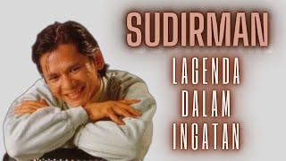 SUDIRMAN LAGENDA DALAM INGATAN - Koleksi lagu terbaik (VOL.1)